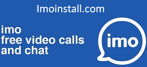 imo free video calls and chat app download free for All platforms